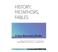History, Metaphors, Fables: A Hans Blumenberg Reader (signale|TRANSFER: German Thought in Translation)
