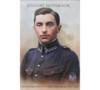 History Notebook - Vintage Soldier Journal: 120-Page Lined Notebook Inspired by an Original 1918 Photograph | Antique Military Design | Tom Heritage Prints Collection
