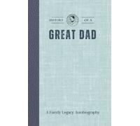 History of a Great Dad: A keepsake journal to record special memories, family stories, and advice to share with future generations.