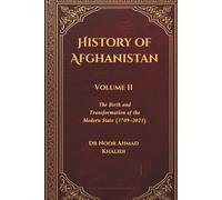 History of Afghanistan -Vol II- تاریخ افغانستان جلد دوم: The Birth and Transformation of the Modern State (1709-2021).