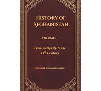 History of Afghanistan Volume I - تاریخ افغانستان -جلد اول: English & Dari: From Antiquity to the 18th Century