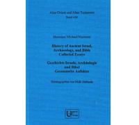 History of Ancient Israel, Archaeology, and Bible/ Geschichte Israels, Archaologie Und Bibel: Collected Essays/ Gesammelte Aufsatze: 418 (Alter Orient Und Altes Testament, 418)