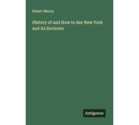 History of and How to See New York and its Environs