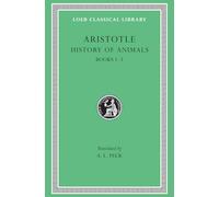 History of Animals, Volume I: Books 1-3 (Loeb Classical Library)