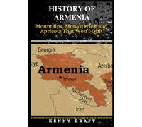 History of Armenia: Mountains, Monasteries, and Apricots That Won=t Quit