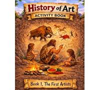 History of Art: Activity Book 1, The First Artists (My colouring book)