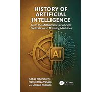 History of Artificial Intelligence: From the Mathematics of Ancient Civilizations to Thinking Machines