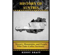 History of Austria: Mozart, Mountains, and People Who Take Coffee Seriously
