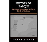 History of Basque: Borders, Bloodlines, and the Birth of Culture