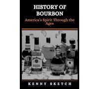 History of Bourbon: America’s Spirit Through the Ages