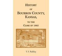 History of Bourbon County, Kansas, to the Close of 1865