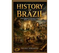 History of Brazil: From Indigenous Civilizations to Empire, Slavery, and Independence