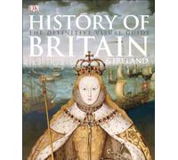 History of Britain and Ireland: The Definitive Visual Guide