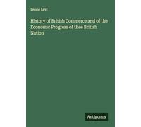 History of British Commerce and of the Economic Progress of thee British Nation