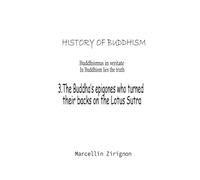 HISTORY OF BUDDHISM: 3.The Buddha’s epigones who turned their backs on the Lotus Sutra