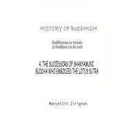 HISTORY OF BUDDHISM: 4. THE SUCCESSORS OF SHAKYAMUNI BUDDHA WHO EMBODIED THE LOTUS SUTRA