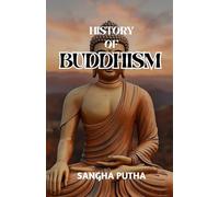 History of Buddhism: A Comprehensive Journey through the Evolution, Teachings, and Cultural Impact of Siddhartha Gautama across Centuries