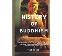 History of Buddhism: An Overview on its Origins, Teachings, and Practices, from the Life of the Buddha to Its Expansion across Asia (Modern Icons: The Unfiltered Biographies)