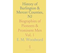 History of Burlington & Mercer Counties, NJ: Biographies of Pioneers & Prominent Men