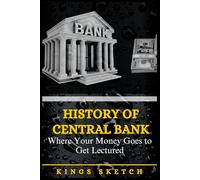 History of Central Bank: Where Your Money Goes to Get Lectured