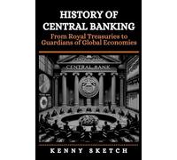 History of Central Banking: From Royal Treasuries to Guardians of Global Economies