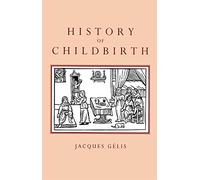 History of Childbirth: Fertility, Pregnancy and Birth in Early Modern Europe