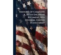 History Of Company A, 307th Engineer Regiment, 82d Division, United States Army