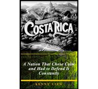 History of Costa Rica: A Nation That Chose Calm and Had to Defend It Constantly