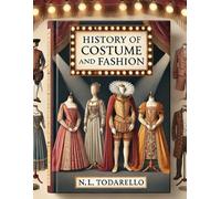 HISTORY OF COSTUME AND FASHION: Clothing in the West from the Egyptians to 2020: 1 (Threads of Time: A Visual History of Western Fashion)