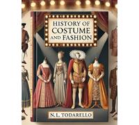 History of Costume and Fashion: Clothing in the West from the Egyptians to 2020 (Moda)