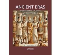 History of Costume and Fashion I ANCIENT ERAS: Clothing in the West from the Egyptians to 2020 (Threads of Time: A Visual History of Western Fashion)