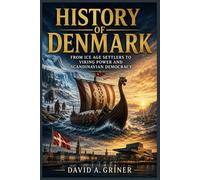 History Of Denmark: From Ice Age Settlers to Viking Power and Scandinavian Democracy