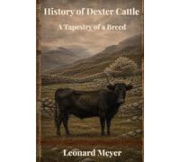 History of Dexter Cattle: The Tapestry of a Breed