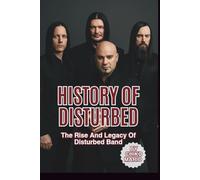 HISTORY OF DISTURBED: The Rise And Legacy Of Disturbed Band