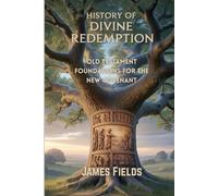 History of Divine Redemption: Old Testament Foundations for the New Covenant (Christian Theological Studies)