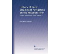 History of early steamboat navigation on the Missouri river: Life and adventures of Joseph La Barge ...: Volume 2