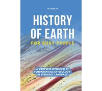 History of Earth For Busy People: A Complete Overview of Fundamentals of Geology in Everyday Language (Frontiers of Climate Technologies)