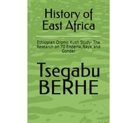 History of East Africa: Ethiopian Oromo Kush Study- The Research on 70 Enderta, Raya, and Gonder