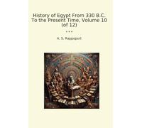 History of Egypt From 330 B.C. To the Present Time, Volume 10 (of 12) (Classic Books)