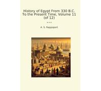 History of Egypt From 330 B.C. To the Present Time, Volume 11 (of 12) (Classic Books)