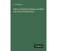 History of Eufaula, Alabama, the Bluff City of the Chattahoochee