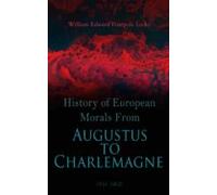 History Of European Morals From Augustus To Charlemagne (vol. 1&2)