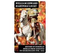 History Of European Morals From Augustus To Charlemagne (vol. 1&2)