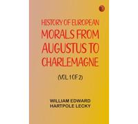 History of European Morals From Augustus to Charlemagne (Vol. 1 of 2)