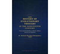 History of Evolutionary Thought in the Nineteenth Century: From Lamarck and Paley to Darwin, Wallace, and the First Defenders