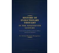 History of Evolutionary Thought in the Nineteenth Century: From Lamarck and Paley to Darwin, Wallace, and the First Defenders