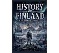 HISTORY OF FINLAND: A Nation Forged Between Scandinavia and Russia