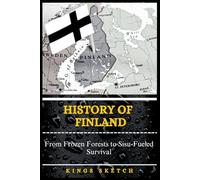 History of Finland: From Frozen Forests to Sisu-Fueled Survival