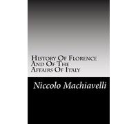 History Of Florence And Of The Affairs Of Italy