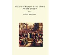 History of Florence and of the Affairs of Italy (Classic Books)